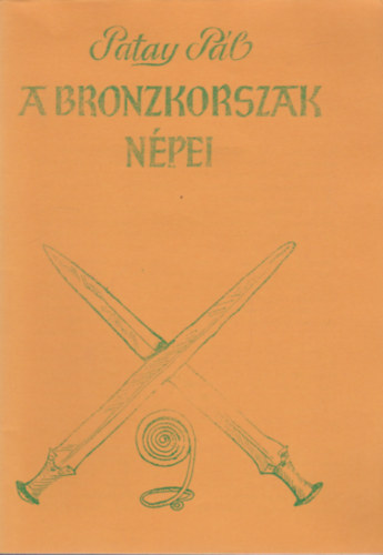Patay Pl - A bronzkorszak npei