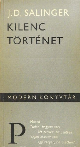 J. D. Salinger, G�ncz �rp�d (ford.), Bartos Tibor (ford.), F. Csanak D�ra (ford.) - Kilenc t�rt�net (Ilyenkor harap a ban�nhal / Fic�nka b�csi Connecticutba / �t perccel az eszkim� h�bor� el�tt / A Nevet� Ember / Lenn a dingiben / Alp�ri t�rt�net Esm�nek, szeretettel / Teddy / Szemem z�ld �s csacska sz�m / De Dauni