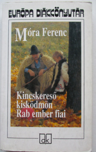 Mra Ferenc - Kincskeres kiskdmn - Rab ember fiai - Eurpa dikknyvtr