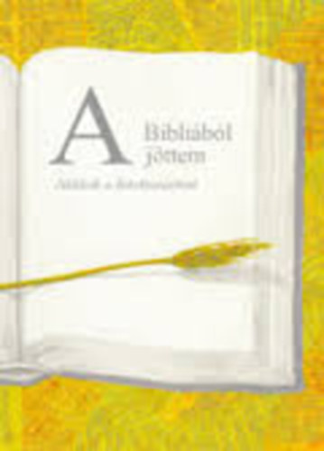 A Bibliából jöttem