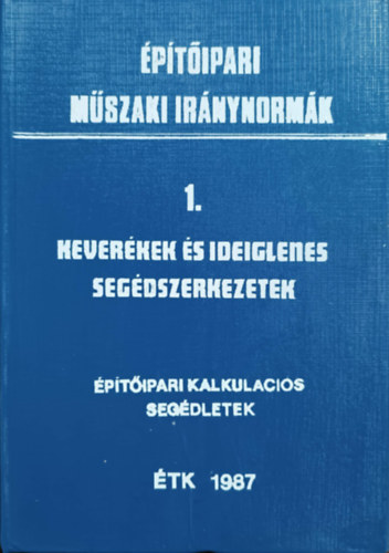 Építőipari műszaki iránynormák. 1. Keverékek és ideiglenes segédszerkezetek