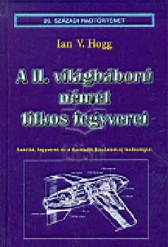 Ian V. Hogg - A II. vilghbor nmet titkos fegyverei