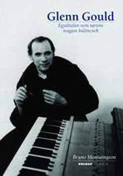 Bruno Monsaingeon - Glenn Gould