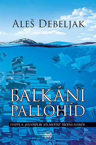 Ales Debeljak - Balkáni pallóhíd