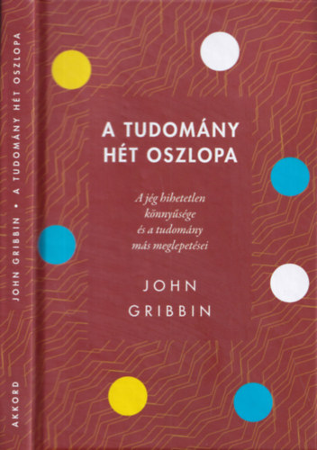 John Gribbin - A tudomány hét oszlopa