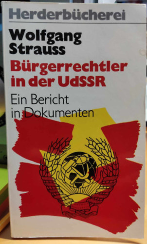 Wolfgang Strauss - Bürgerrechtler in der UdSSR: Ein Bericht in Dokumenten (Polgárjogi dolgozók a Szovjetunióban: Jelentés a dokumentumokban)