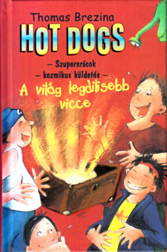 Thomas Brezina - Hot Dogs 7 - Szupersrácok - Kozmikus küldetés - A világ legdilisebb vicce