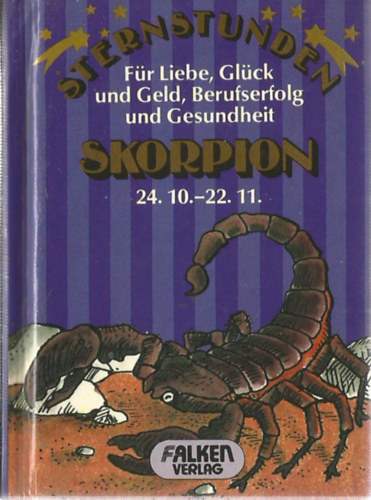 Leo Cancer - Sternstunden fr Liebe, Glck und Geld, Berufserfolg und Gesundheit: Skorpion