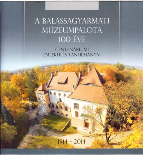 A balassagyarmati mzeumpalota 100 ve
