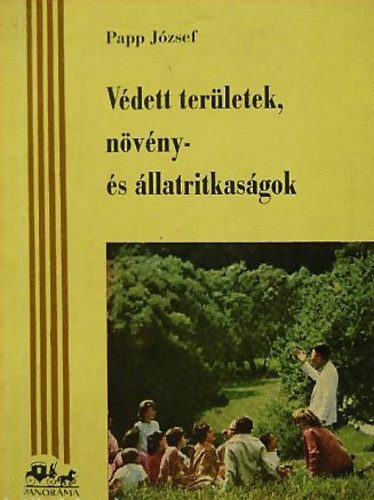 Papp József - Védett területek, növény- és állatritkaságok
