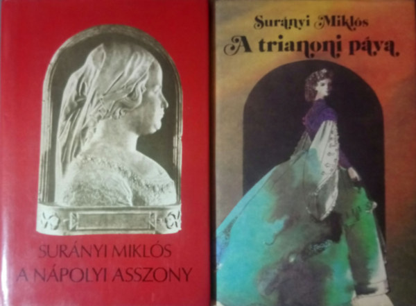 Sur�nyi Mikl�s - A n�polyi asszony + A trianoni p�va - Galeotto Marzio - H�sv�t Szent Ilon�n (4 m� k�t k�tetbe k�tve)