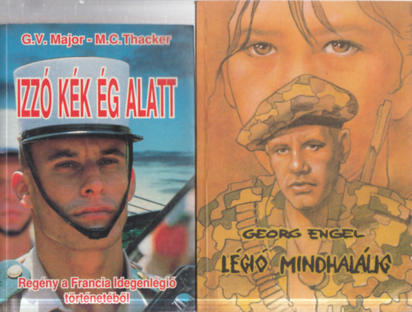 Major, G.V.-Thacker, M.C., Georg Engel - 2 db. idegenlégiós regény (Izzó kék ég alatt + Légió mindhalálig)
