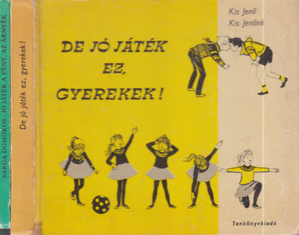 Kis Jen�-Kis Jen�n�, Varga Domokos, Hegyi-F�st�s L�szl� - 2 db. ifj�s�gi ismeretterjeszt� k�tet (De j� j�t�k ez, gyerekek! + J� j�t�k a f�ny, az �rny�k)