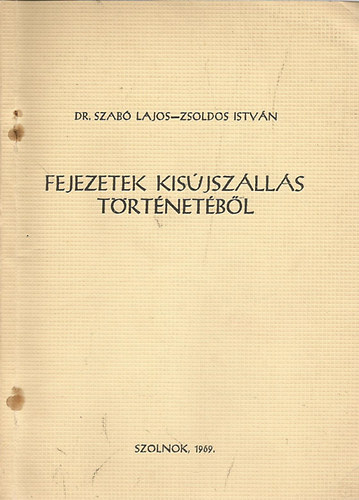 Szab� Lajos-Zsoldos Istv�n - Fejezetek Kis�jsz�ll�s t�rt�net�b�l