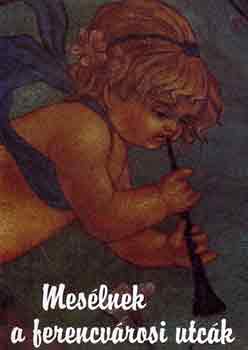 Lukács Emília (szerk.) - Mesélnek a ferencvárosi utcák - helytörténeti olvasókönyv