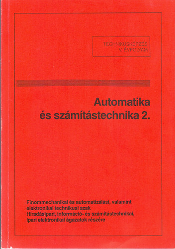 Tatr Jzsef szerk. - Automatika s szmtstechnika 2. - TTechnikusi kpzs V. vf.  Finommechanikai s automatizlsi technikusi szak
