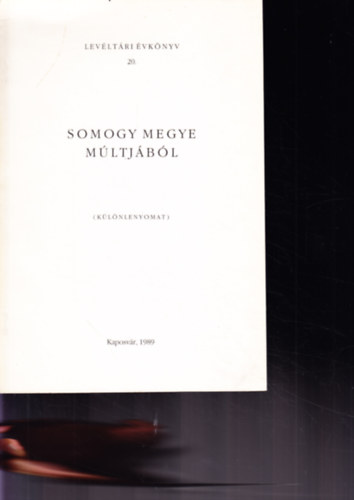 Kanyar J�zsef (szerk.) - Somogy megye m�ltj�b�l (K�l�nlenyomat) 1989 - Lev�lt�ri �vk�nyv 20.