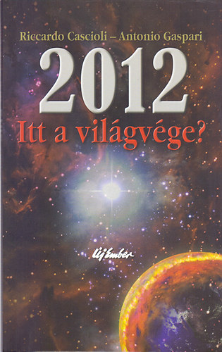 Riccardo Cascioli-Antonio Gaspari - 2012 - Itt a világ vége?