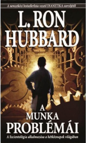 L. Ron Hubbard - A munka probl�m�i