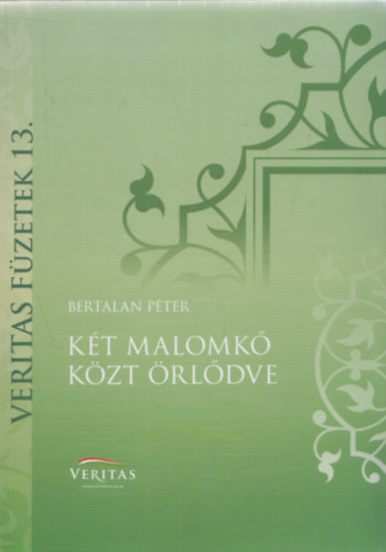 Bertalan Pter - Kt malomk kzt rldve - rtkels s dokumentumok a Magyar Demokrata Frum II. Gazdasgi Konferencijrl (Veritas fzetek 13.)