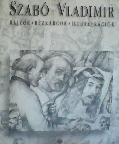 Szab Vladimr - Szab Vladimr - Rajzok - Rzkarcok - Illusztrcik