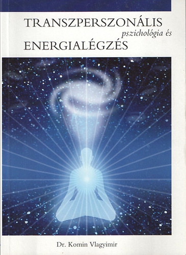 Dr. Komin Vlagyimir - Transzperszonális pszichológia és energialégzés