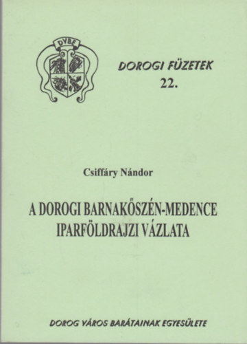 Csiffry Nndor - A Dorogi Barnakszn-medence iparfldrajzi vzlata