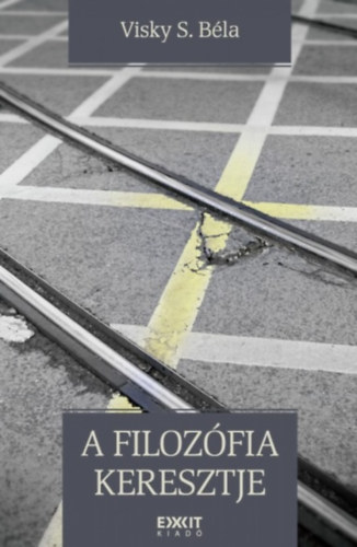 Visky Kroly dr. - A filozfia keresztje