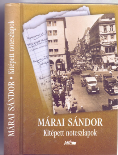 M�rai S�ndor - Kit�pett noteszlapok (M�rai S�ndor �sszegy�jt�tt �r�sai ausztriai �s n�metorsz�gi lapokban)