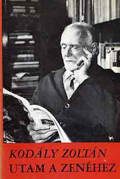 Kodály Zoltán - Utam a zenéhez