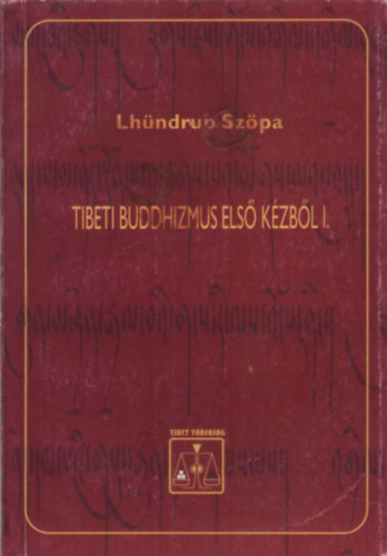 Szöpa Lhündrup - Tibeti buddhizmus első kézből I.