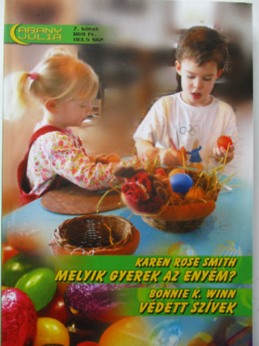 Karen Rose Smith, Bonnie K. Winn - Arany Jlia 7. ktet: Melyik gyerek az enym?- Vdett szvek