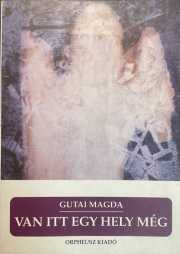 Gutai Magda - Van itt m�g egy hely