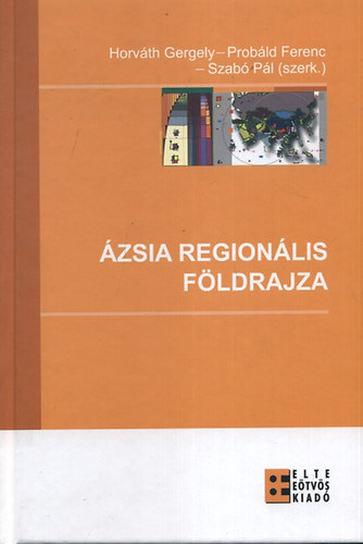 Szab P. (szerk.); Horvth Gergely; Dr. Prbld Ferenc - zsia regionlis fldrajza