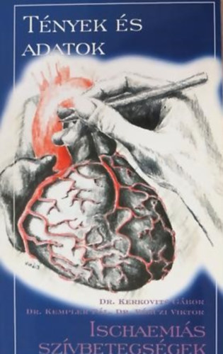 Dr. Kerkovits Gbor, Dr. Kempler Pl, Dr. Brczi Viktor - Ischaemis szvebetegsgek - Tnyek s adatok