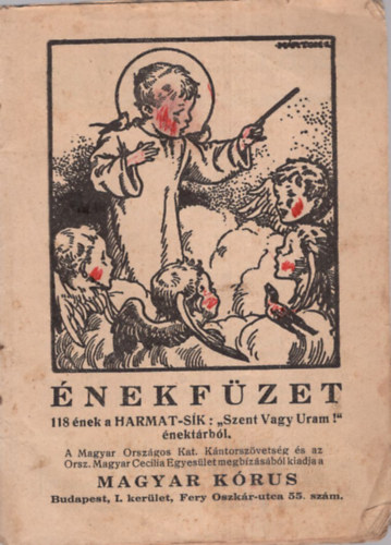 Huber Frigyes szerk. - Énekfüzet - 118 ének a Harmat-Sík: "Szent vagy Uram!" énektárból