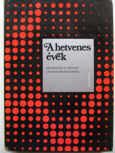 Szabó Mária (szerk.) - A hetvenes évek - Válogatás a szovjet kritikai irodalomból