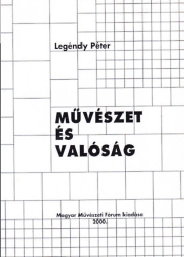 Legndy Pter - Mvszet s valsg. Az eurpai mv. korszakainak vzlatos ttekintse