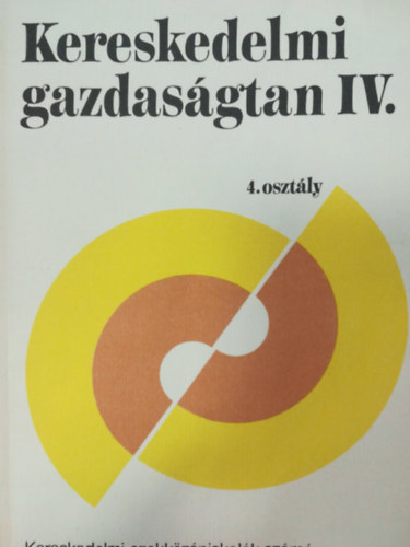 Kereskedelmi gazdasgtan IV. 4. osztly - Kereskedelmi szakkzpiskolk szmra