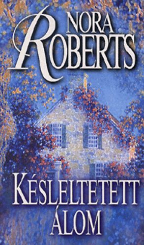 Nora Roberts - Ksleltetett lom