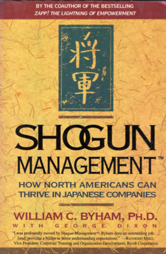William C Byham - Shogun Management - How North Americans Can Thrive in Japanese Companies (Sgun menedzsment- Hogyan boldogulhatnak az szak-amerikaiak japn vllalatokban)
