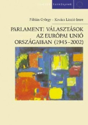 F�bi�n Gy�rgy, Kov�csl�szl� Imre - Parlamenti v�laszt�sok az Eur�pai Uni� orsz�gaiban (1945-2002)