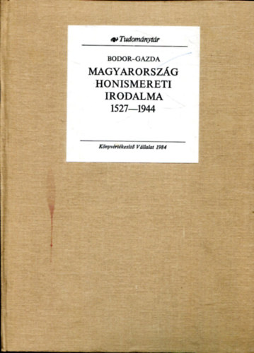 Bodor-Gazda - Magyarorsz�g honismereti irodalma 1527-1944