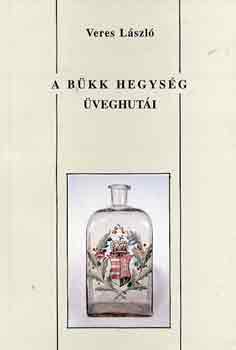 Veres Lszl - A Bkk hegysg veghuti