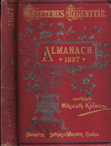 Mikszth Klmn (szerk.) - Mikszth Almanach az 1897. vre (Egyetemes Regnytr)