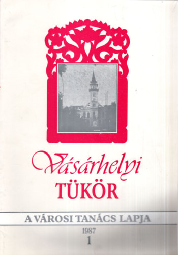 Ocsovszky László - Vásárhelyi Tükör - A Városi Tanács Lapja 1987/1