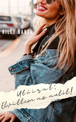 Riley Baker - Utirat: Elvittem az autt!
