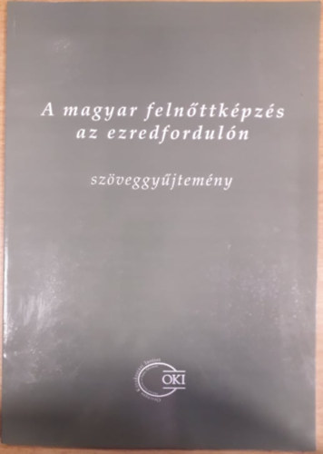 Mayer Jzsef (szerk), Singer Pter (szerk.) - A magyar felnttkpzs az ezredforduln - Szveggyjtemny