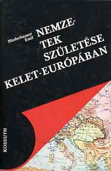Emil Niederhauser - Nemzetek sz�let�se Kelet-Eur�p�ban