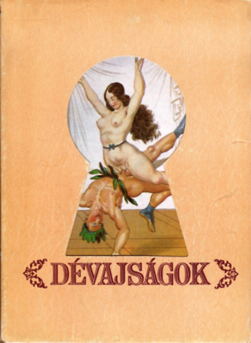 Peter Fendi; Susie Feinschmecker - Dévajságok.Melyeket Peter Fendi császári udvari piktor úr bájos aquarelljeihez szerzett Susie Feinschmecker kisasszony a szebbkeblű közönség múlatságára